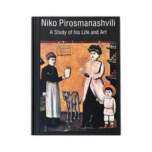 Niko Pirosmanashvili / A Study Of His Life And Art